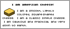 I am american cheese!
